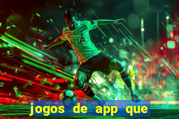 jogos de app que ganha dinheiro